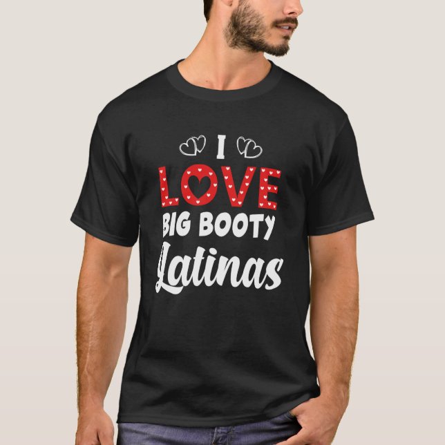 Camiseta I Love Big Booty Latinas (Frente)