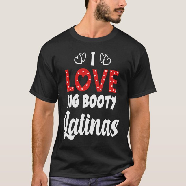Camiseta I Love Big Booty Latinas (Frente)