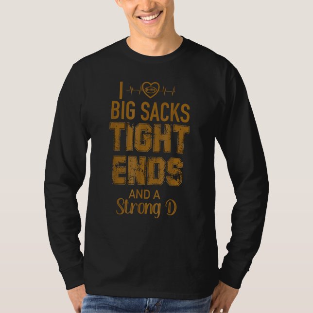 Camiseta I Love Big Sacks Tight Ends and A Strong D  Footba (Frente)