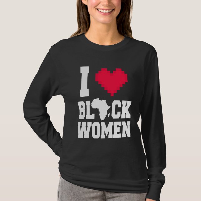 Camiseta I Love Black Women  Men  For Black History Month (Frente)