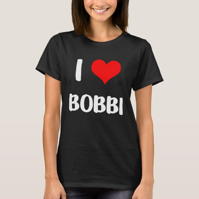 Camiseta I love BOBBI  valentine guy heart Anniversary 6 (Frente)