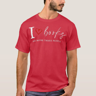 Camiseta I Love Book And MayBe Three People Funny For Book 