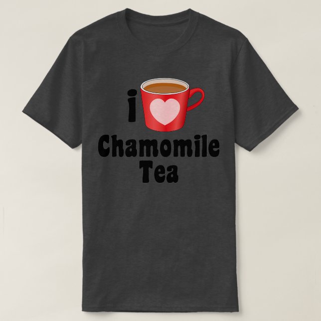 Camiseta I Love Chamomile Tea Designs for Tea Lovers (Frente do Design)