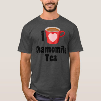 Camiseta I Love Chamomile Tea Designs for Tea Lovers