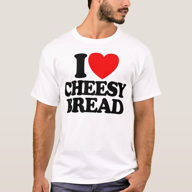 Camiseta I Love Cheesy Bread Favorite Food Cheesy Bread (Frente)