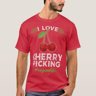 Camiseta I Love Cherry Picking, Vegan Life Cherry Picker Ve