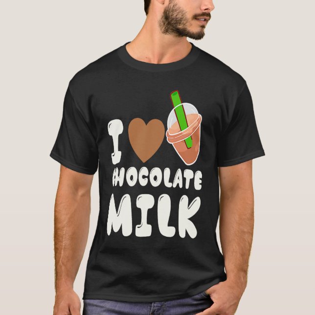 Camiseta I Love Chocolate Milk  Food  Eater Graphic (Frente)
