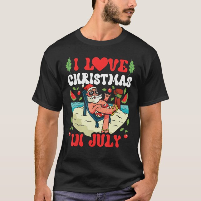 Camiseta I Love Christmas In July Sarcastic Summer Santa (Frente)