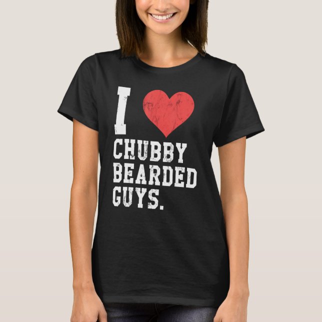 Camiseta I Love Chubby Bearded Guys Funny (Frente)