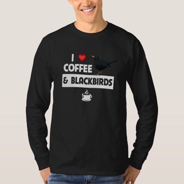 Camiseta I Love Coffee and Blackbirds Bird Watch Drinking O (Frente)