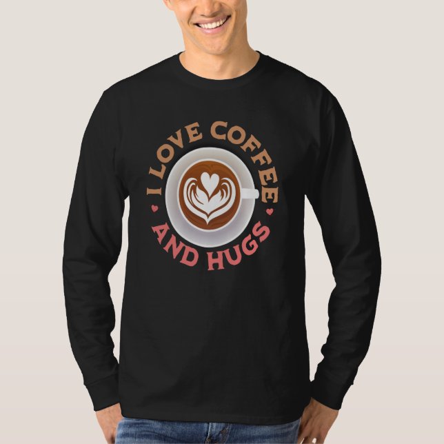 Camiseta I love Coffee And Hugs Valentine's Day Coffee (Frente)