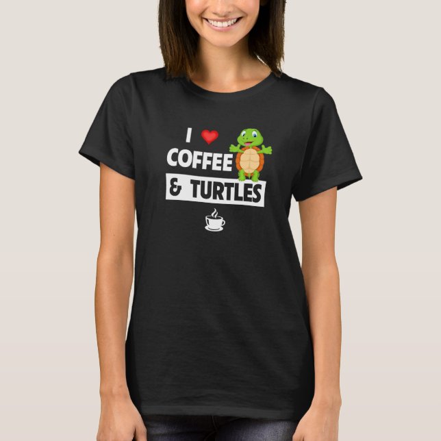 Camiseta I Love Coffee and Turtles Caffeine Mug Tortoise Re (Frente)