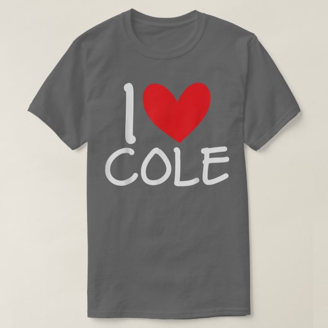 Camiseta I Love Cole Name Personalized Men Guy BFF Friend H (Frente do Design)