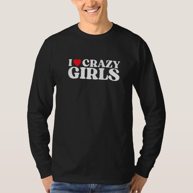 Camiseta I Love Crazy Girls I Red Heart Crazy Girls  Quote  (Frente)