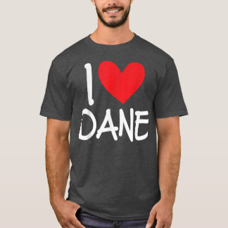 Camiseta I Love Dane Name Personalized Men Guy BFF Friend H