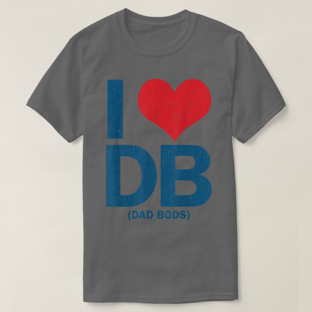 Camiseta I Love DB Dad Bods  (Frente do Design)