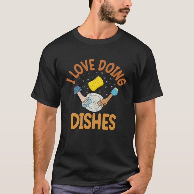 Camiseta I Love Doing Dishes Dishwasher (Frente)