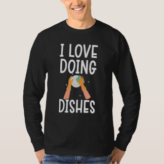 Camiseta I Love Doing The Dishes Dishwashing Profession Dis