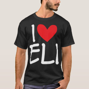 Camiseta I Love Eli Name Heart Personalized Men Guy BFF Fri