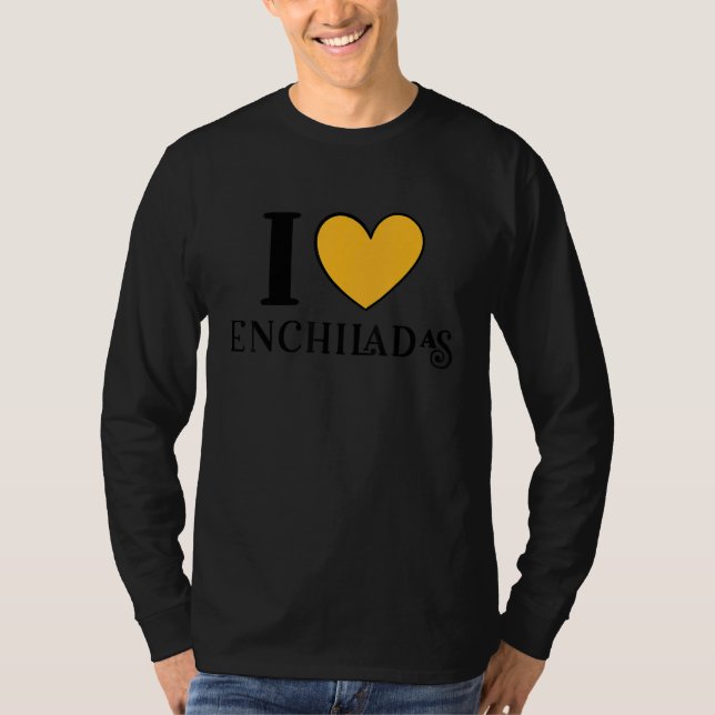 Camiseta I Love Enchiladas Mexican Food  6 (Frente)