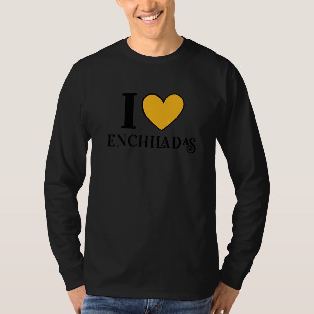 Camiseta I Love Enchiladas Mexican Food     7 (Frente)