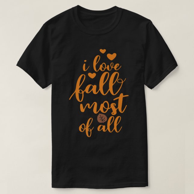 Camiseta I Love Fall Most Of All, Thanksgiving Vibes, Fall  (Frente do Design)
