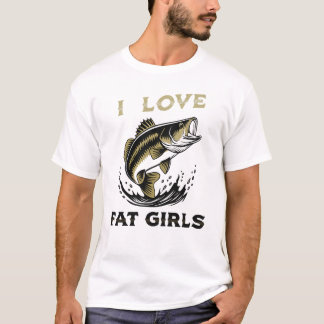 Camiseta I Love Fat Girls Fishing T-Shirt – Funny Angler Sl