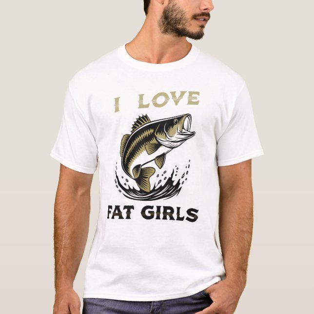 Camiseta I Love Fat Girls Fishing T-Shirt – Funny Angler Sl (Frente)