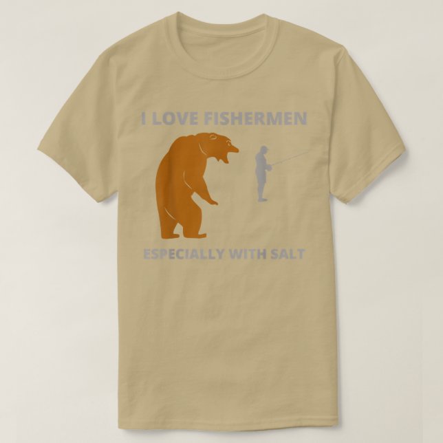 Camiseta I love fishermenfunny sarcastic bear camping hunti (Frente do Design)