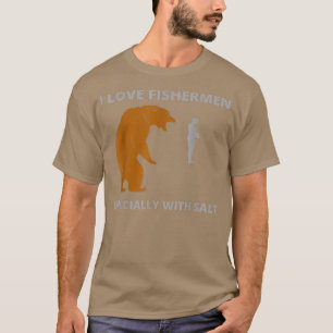 Camiseta I love fishermenfunny sarcastic bear camping hunti