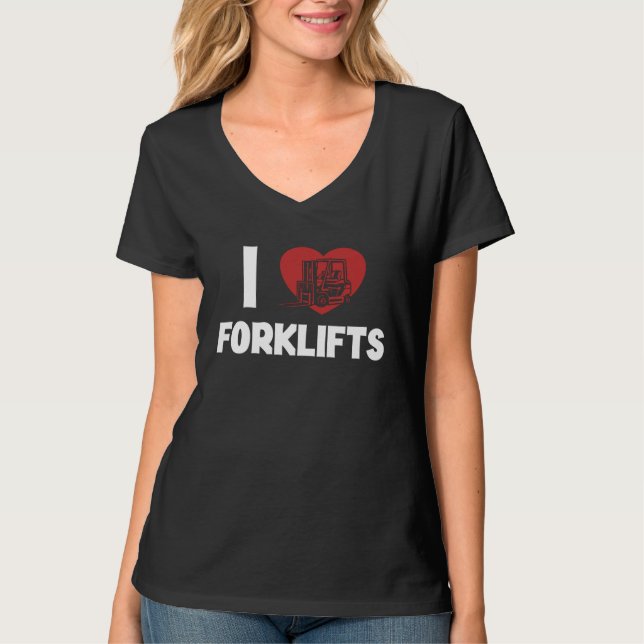 Camiseta I love Forklifts Lift Truck Reach Truck Forklift O (Frente)