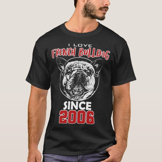 Camiseta I love french bulldog since 2006 (Frente)
