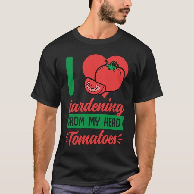 Camiseta I Love Gardening From My Head Tomatoes Cute Food P (Frente)