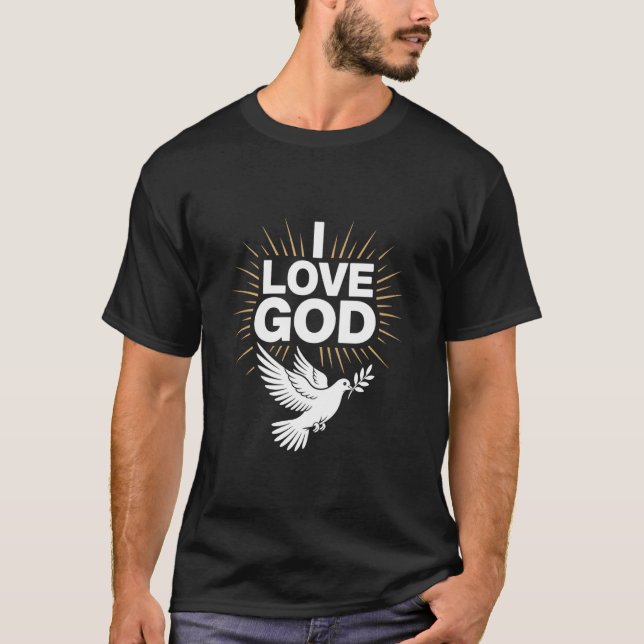 Camiseta I Love God Dove Symbol Peaceful Faith (Frente)