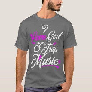 Camiseta I Love God & Trap Music T-shirt