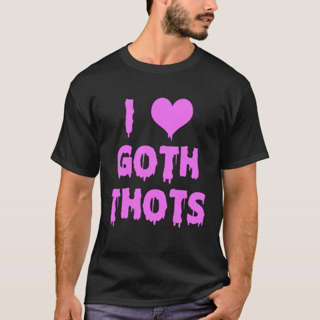 Camiseta I Love Goth Thots (Frente)