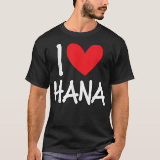 Camiseta I Love Hana Name Heart Personalized Men Guy BFF Fr