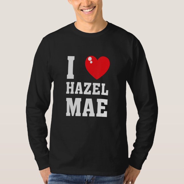 Camiseta I Love Hazel Maeee (Frente)