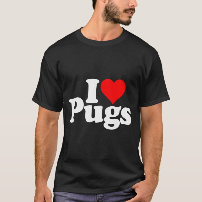 Camiseta I Love Heart Pugs Pug Dog Canine  (Frente)