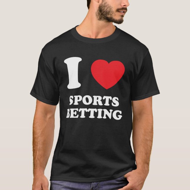 Camiseta I Love Heart Sports Betting  Betting Quote (Frente)