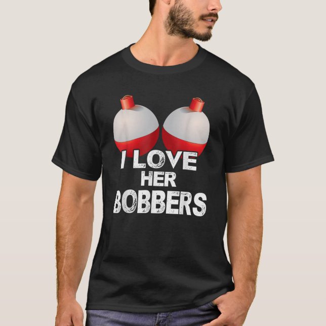 Camiseta I Love Her Bobbers Shirt Funny Fishing Matching T- (Frente)