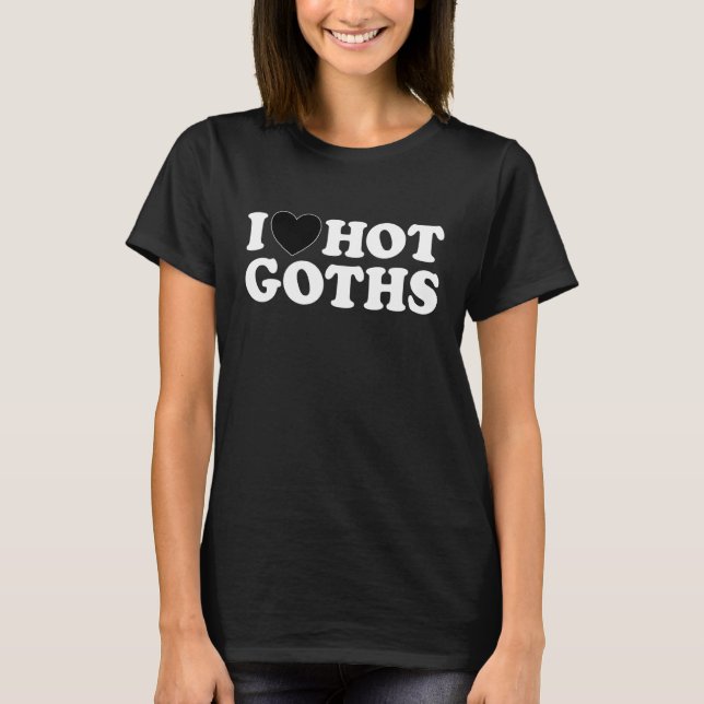 Camiseta I Love Hot Goths  Black Heart Gothic Emo Vampire H (Frente)