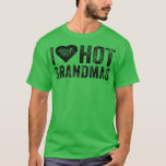 Camiseta I Love Hot Grandmas Heart Love Funny Vintage Distr<br><div class="desc">I Love Hot Grandmas Heart Love Funny Vintage Distressed  .</div>