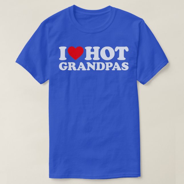 Camiseta I Love Hot Grandpas  for Grandmas I Love Hot Grand (Frente do Design)