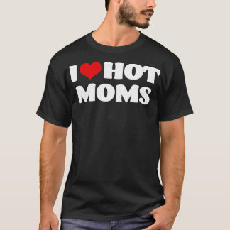 Camiseta I Love Hot Moms Red Heart Hot Mother s