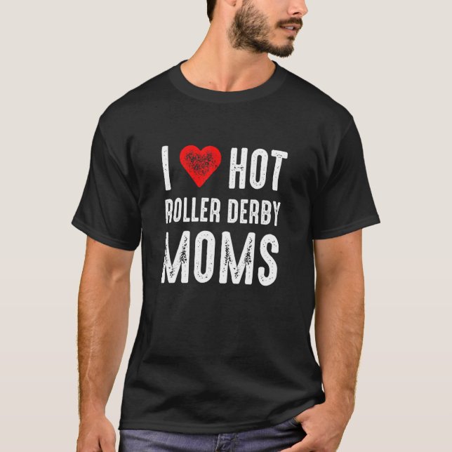 Camiseta I Love Hot Roller Derby Moms (Frente)