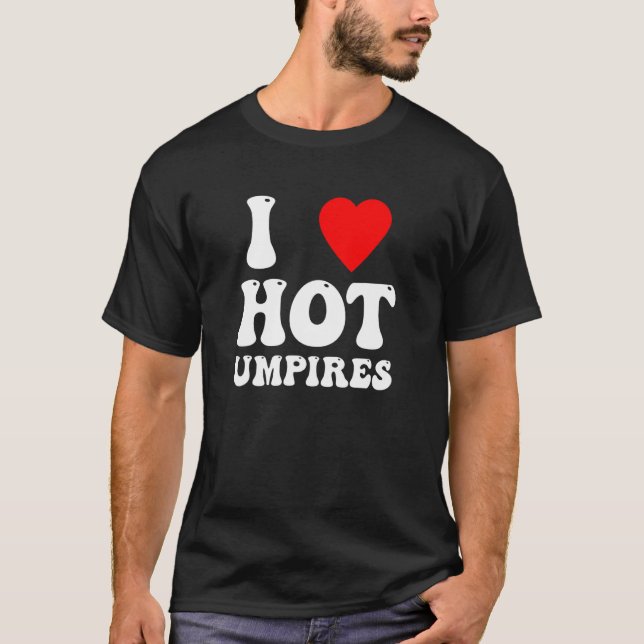 Camiseta i love hot umpires  womens baseball (Frente)