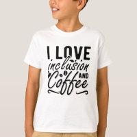 I Love Inclusion And Coffee Anxiety Mental Health