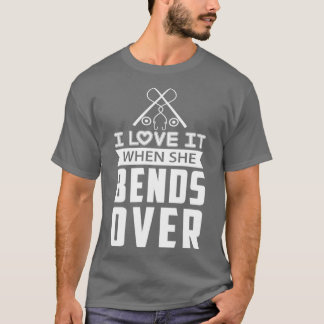 Camiseta I Love It When She Bends Over39