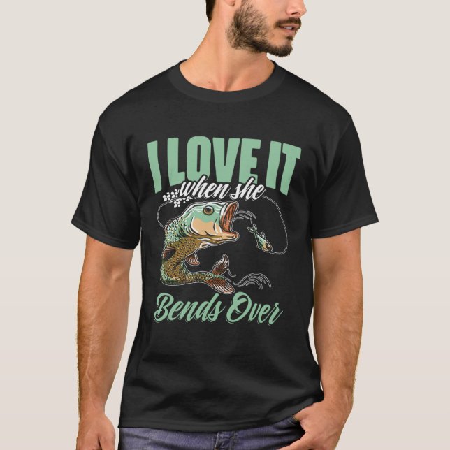 Camiseta I Love It When She Bent Over  Crappie Fishing (Frente)